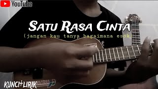 SATU RASA CINTA( JANGAN KAU TANYA BAGAIMANA ESOK) KUNCI DAN LIRik