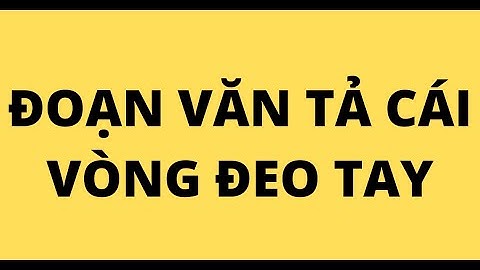 Bài văn tả món quà có ý nghĩa vòng tay