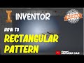 How To Use Rectangular Pattern In Inventor