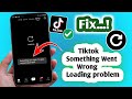 How To Fix Tiktok Something Went Wrong Loading problem (2025)|
