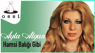 Video thumbnail of "Ayla Algan - Hamsi Balığı Gibi"