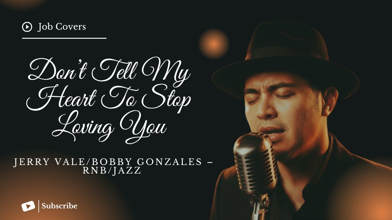 Don’t Tell My Heart To Stop Loving You - Jerry Vale/Bobby Gonzales - RNB/Jazz Cover (Lyric Video)