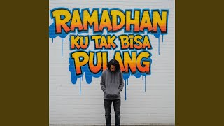 Ramadhan Ku Tak Bisa Pulang