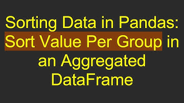 Sorting Data in Pandas: Sort Value Per Group in an Aggregated DataFrame