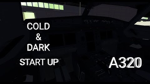 Cold & Dark Start Up Tutorial For A320 In FlightGear