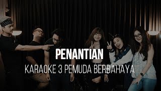 PENANTIAN - ARMADA - KARAOKE 3 PEMUDA BERBAHAYA