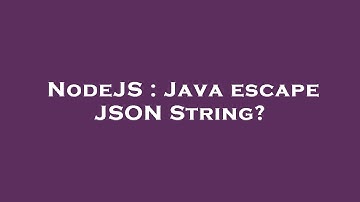 NodeJS : Java escape JSON String?