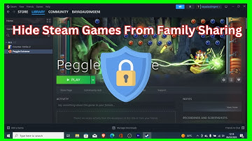 How To Hide Steam Games from Family Sharing (Full Guide)