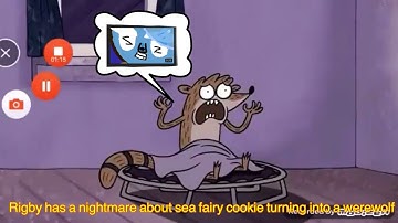 Rigby has a nightmare about sea fairy cookie turning into a werewolf