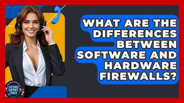 What Are The Differences Between Software And Hardware Firewalls? - Customer Support Coach