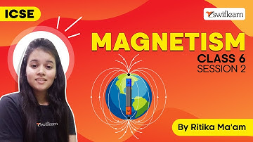 Magnetism | Magnets | Types of Magnets | ICSE Class 6 Physics | 🔴Online Classes |Session 2-Swiflearn
