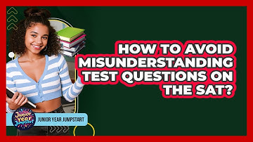 How To Avoid Misunderstanding Test Questions On The SAT?