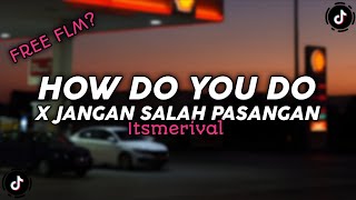 (FREE FLM??) DJ HOW DO YOU DO X JANGAN SALAH PASANGAN V2.