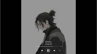 [𝙋𝙡𝙖𝙮𝙡𝙞𝙨𝙩] Slowly, -BM