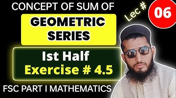 Sum the Geometric Sequence | Exercise # 4.5 | FSc Part I Math | kpk course | Ch # 04 | lec # 06