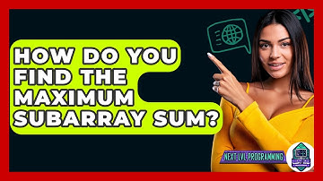 How Do You Find The Maximum Subarray Sum? - Next LVL Programming