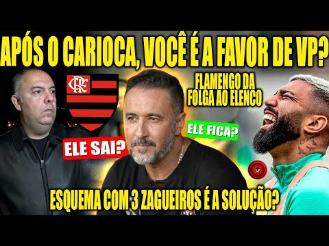 APÓS O CARIOCA, VC É A FAVOR DE VP? | ESQUEMA COM 3 ZAGUEIROS É A SOLUÇÃO? | FLA DA FOLGA A ELENCO!