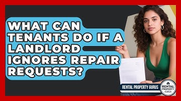 What Can Tenants Do If A Landlord Ignores Repair Requests? - Rental Property Gurus