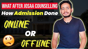 What After JoSAA Counselling 2022 || How take Admission in College || Admission Process #josaa2022