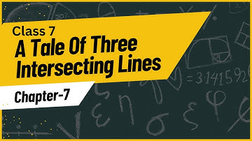 A Tale of Three Intersecting Lines Class 7  Chapter 7 One Shot  Ganita Prakash