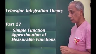 Lebesgue Integration  - 27- Simple Function Approximation of Measurable Functions.