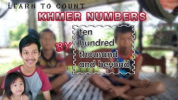 Learn to count KHMER NUMBERS by  ten, hundred, thousand and beyond