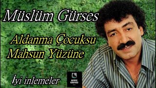 Müslüm Gürses  -  Aldanma Çocuksu Mahsun Yüzüne Resimi