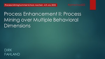 Process Mining Summer School 2022 - Process Enhancement II
