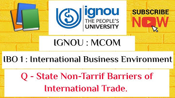 IGNOU : MCOM : IBO 1 : UNIT 4 : Q - What are the Non-tarrif barriers to Trade ?