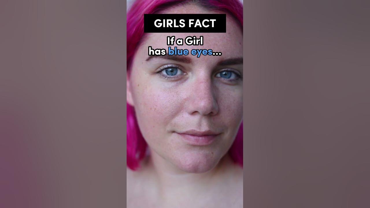 secret-of-every-blue-eyed-girl-facts-girlfacts-humor-youtube