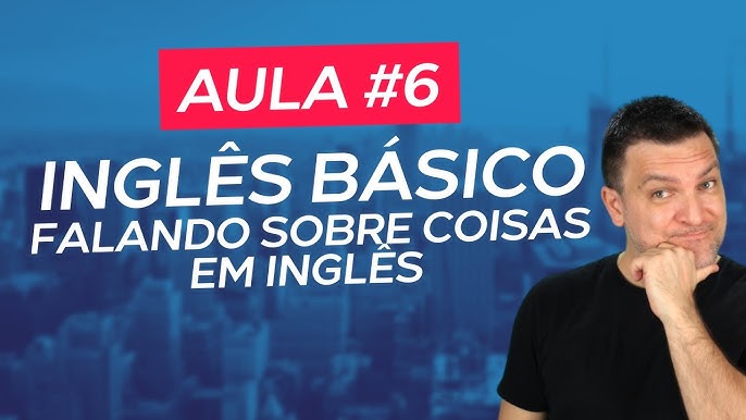 INTENSIVO DE INGLÊS PARA VIDA REAL  Aula 3 - Inglês Para Iniciantes 