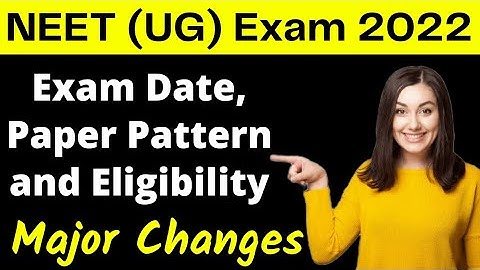 NEET 2022 Exam Date | Paper Pattern and Eligibility | Important Information for NEET Exam 2022