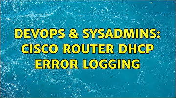 DevOps & SysAdmins: Cisco Router DHCP Error Logging