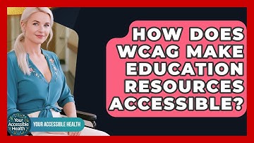 How Does WCAG Make Education Resources Accessible? - Your Accessible Health