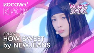 Newjeans - How Sweet | Music Bank Ep1207 | Kocowa+