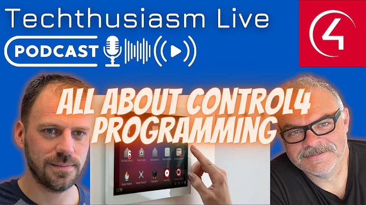 All About Control4 Composer Home Edition Programming with Dan DeCarlo | Techthusiasm Live Podcast