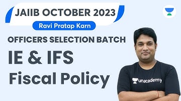 IE and IFS | Fiscal Policy | JAIIB October 2023 Exam | Officers Selection Batch | Ravi Pratap Karn