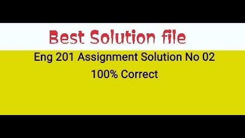 Eng 201Assignment Solution file||Eng 201 Assignment solution file No 02