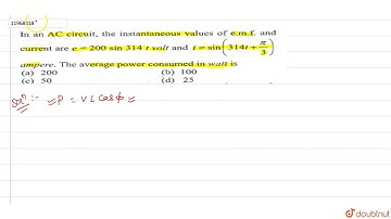 In an `AC` circuit, the instantaneous values of e.m.f and current are `e=200sin314t` volt