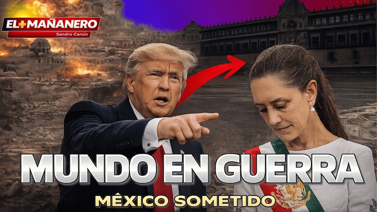 EL MUNDO EN GUERRA… Y MÉXICO DE RODILLAS