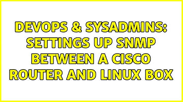 DevOps & SysAdmins: Settings up SNMP between a Cisco Router and Linux Box