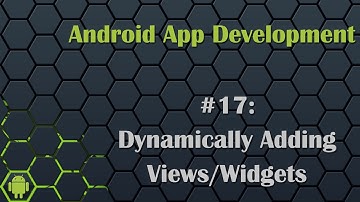 Android App Development Tutorial 17: Dynamically Adding Views/Widgets