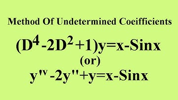 (D^4-2D^2+1)y=x-Sinx , y^IV-2y"+y=x-Sinx #Methodofundeterminedcoefficients L1k,164