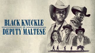 Black Knuckle and Deputy Maltese (2018) Short Action Adventure Comedy Romance Western Award Winning