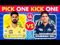 CSK vs GT - Pick One Kick One | Chennai Super Kings VS Gujrat Titans | IPL 2024
