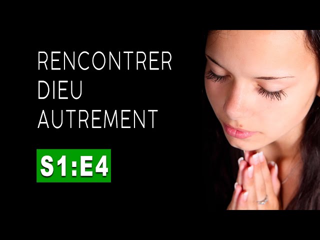 Rencontrer Dieu autrement. Saison1, Episode 4