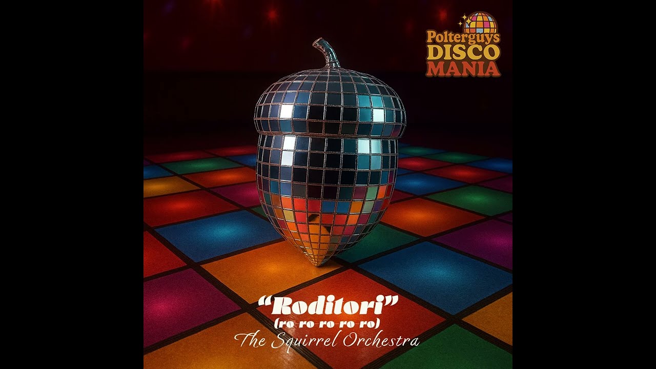 02 “Roditori”(ro-ro-ro-ro-ro) The Squirrel Orchestra - Polterguys DISCO MANIA