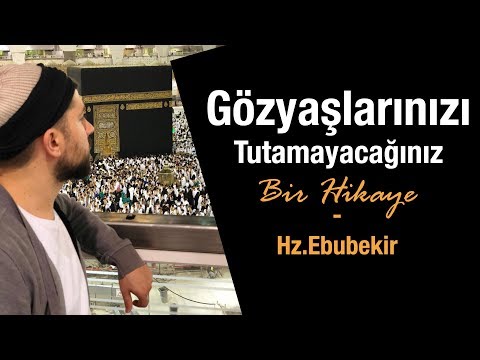 Gözyaşlarınızı Tutamayacağınız Bir Hikaye- Hz.Ebubekir