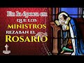 En la época en que los Ministros rezaban el Rosario