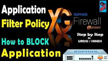 How to Create Application Filter Policy in Sophos XG Firewall | Sophos XG Firewall in Hindi
